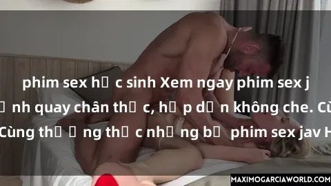 phim sex học sinh Xem ngay phim sex jav HD với những cảnh quay chân thực, hấp dẫn không che. Cùng thưởng thức những bộ phim sex jav HD hot nhất hiện nay!